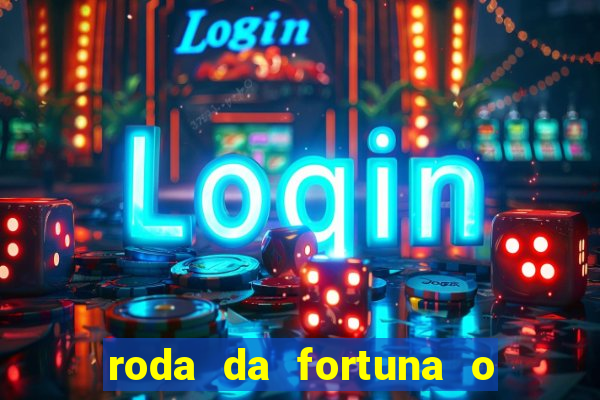 roda da fortuna o que ele sente por mim